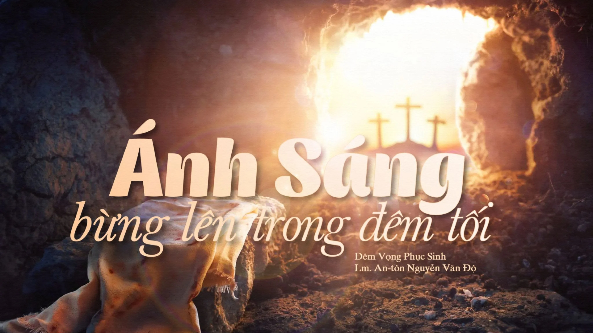 Ánh Sáng bừng lên trong đêm tối – Vọng Phục Sinh – Năm A