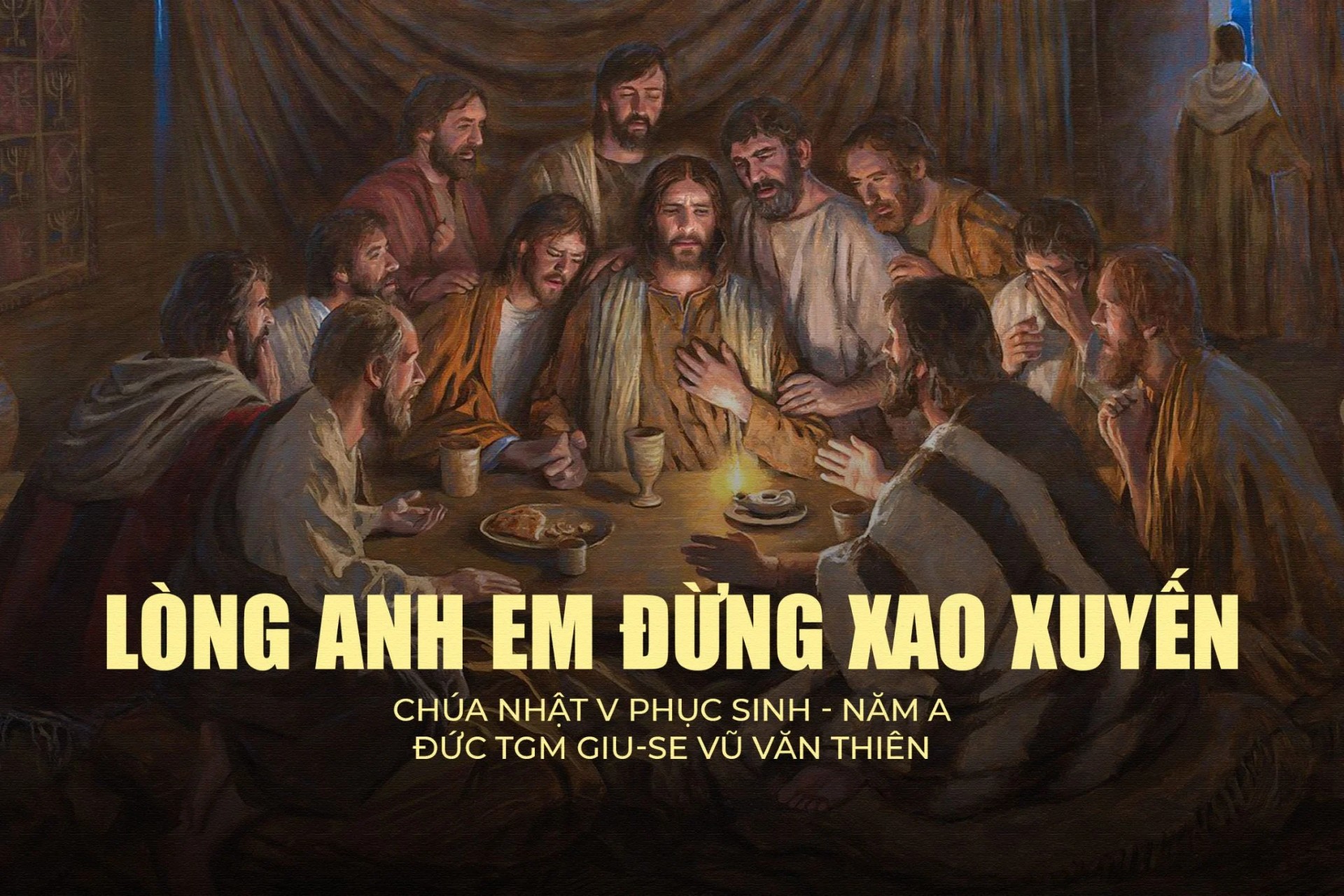 Lòng anh em đừng xao xuyến – Chúa Nhật V Phục Sinh – Năm A