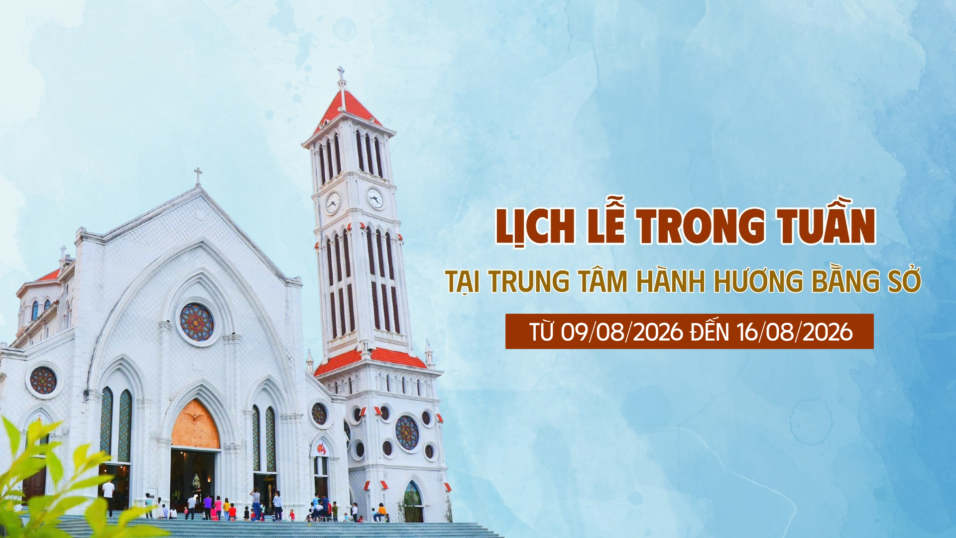 Lịch Lễ trong tuần tại Trung Tâm Hành Hương Bằng Sở (09/08/2026 - 16/08/2026)